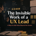 The invisible work of a UX lead — hero